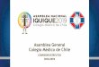 Asamblea General Colegio Médico de Chile€¦ · calidad de interino, el Consejero Nacional o Regional que el Consejo Nacional determine, a propuesta de la Mesa Directiva Nacional,