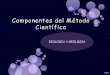 Componentes del Método Científico - Gobierno de Canarias³tesis -es 10 que Se supone. Es 10 que va a Contestar la pregunta. Componentes del Método Científico . Tercer componente