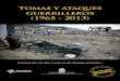 Tomas y ataques guerrilleros (1965 - 2013) - ACORE Colombia · Bogotá D.C. – Colombia Impreso en Colombia. Printed in Colombia Queda hecho el depósito legal. Cómo citar: Centro
