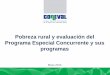 Pobreza rural y evaluación del DE LA POLÍTICA DE EVALUACIÓN … · 2014-07-03 · • La vigilancia y el control sanitarios de los productos agroalimentarios de exportación e