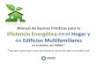 Manual de Buenas Prácticas para la Eficiencia Energética ... · Manual de Buenas Prácticas para la Eficiencia Energética en el Hogar y en Edificios Multifamiliares en el ámbito