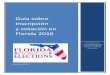 Guía sobre inscripción y votación en Florida 2016...Guía sobre inscripción y votación en Florida 2016 Departamento de Estado de Florida División de Elecciones R. A. Gray Building,