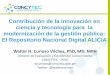 Contribución de la innovación en ciencia y tecnología para la …sgp.pcm.gob.pe/.../05a-Walter-Curioso-Repositorio-ALICIA.pdf · 2016-06-24 · Contribución de la innovación