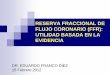 RESERVA FRACCIONAL DE FLUJO CORONARIO (FFR): UTILIDAD ... · funcional de las lesiones ostiales y de ramas enjauladas Koo et al (2008). • Muestra: 91 pacientes con DES en bifurcación