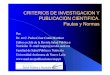 CRITERIOS DE INVESTIGACION Y PUBLICACION CIENTIFICA ...respyn2.uanl.mx/especiales/ee-8-2004/03.pdfCRITERIOS DE INVESTIGACION Y PUBLICACION CIENTIFICA. Pautas y Normas. Por: Dr. en