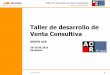 Taller de desarrollo de Venta Consultiva · Taller de desarrollo de Venta Consultiva Pamplona, 29-30.09.2016 La relación como proveedor tipo socio-aliado / la venta consultiva •