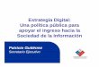 Estrategia Digital: Una política pública para apoyar el ingreso …unctad.org/sections/dite_dir/docs/dite_pcbb_stdev0136_sp.pdf · 2012-02-14 · Entorno en el ámbito de los ciudadanos