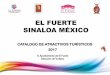 EL FUERTE SINALOA MÉXICO turistico... · 2017-04-10 · El Fuerte, Sinaloa Lo Mágico esta en nuestra gente El Municipio del Fuerte se localiza en la parte noroeste del Estado de