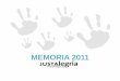 MEMORIA 2011 - Justalegríajustalegria.org/wp-content/uploads/Memoria2011.pdf · Cólera. Formados por expertos de la OPS (Organización Panamericana de la Salud), transmiten de forma