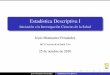 Estadística Descriptiva Imatematicas.unex.es/~jmf/Archivos/Desciptiva_I_MUI.pdf · Tipos de variables según gráﬁco Cualitativas Diagrama sectores Cuantitativas discretas Diagrama