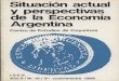 Situación actual y perspectivas de la Economía Argentina€¦ · Situación actual y perspectivas de la Economía Argentina Centro de Estudios de Coyuntura I.D.E.S. Año 61 No 161