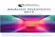 ANÁLISIS TELEVISIVO 2019 · modelo de negocio del ecosistema audiovisual. Aunque también es bien cierto que la inversión de publicidad en televisión continúa siendo el primer