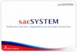 sacSYSTEMqho.mx/wp-content/uploads/2018/05/SacSYSTEM.pdf · Notificación vía correo electrónico de las agendas de auditoría Control de Acceso a Usuarios. Cumple con los requerimientos