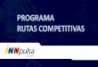 PROGRAMA RUTAS COMPETITIVAS - iNNpulsa Colombia · Objetivos Programa Rutas Competitivas 1. Mejorar la competitividad de las empresas pertenecientes a un cluster a partir de la redefinición