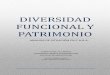 DIVERSIDAD FUNCIONAL Y PATRIMONIOimgbiblio.vaneduc.edu.ar/fulltext/files/TC123094.pdf · La diversidad funcional (término que hoy está reemplazando a discapacidad) es una condición
