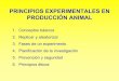 Principios experimentales en producci.n animal€¦ · Conceptos básicos 2. Replicar y aleatorizar 3. Fases de un experimento 4. Planificación de la investigación 5. Prevención