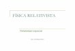 FÍSICA RELATIVISTAcerezo.pntic.mec.es/~jrodr139/materiales/materiales_2bch-FISICA/... · las leyes mecánicas son invariantes respecto a las transformaciones de Galileo en sistemas