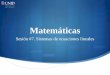 Matemáticas - UNID€¦ · Para utilizar este método hay que despejar una variable, la misma, en las dos ecuaciones y se igualan ambos despejes, con lo que se obtiene una ecuación