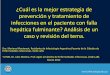 ¿Cuál es la mejor estrategia de prevención y tratamiento ...€¦ · Antic HB - VHC – ANA – ANCA - LKM - ASMA- Ecografía, TAC y FGC s/p Dx: Falla hepática aguda de causa
