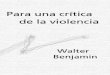 Para una crítica - periferias1.files.wordpress.com · Para una crítica de la violencia Walter Benjamin Traducido del inglés por Héctor A. Murena Editorial Leviatán, Buenos Aires,