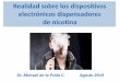 Dr. Manuel de la Prida C. Agosto 2019€¦ · Tipos de e –cigarros y su evolución en el tiempo e cigarro e cigarro e cigarro (pipa) 1° generación 2° generación 3° generación