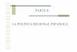 PARTE II LA POLÍTICA REGIONAL ESPAÑOLA · del Estado 1.3 La integración en la CEE 2. La indefinición de la política regional durante la crisis y la transición. Lectura: 