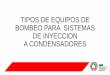 EQUIPOS DE BOMBEO EN SISTEMAS DE INYECCION A …atamexico.com.mx/wp-content/uploads/2018/11/18.-FÁBRICA-ELABO… · DE INYECCION A CONDENSADORES . EQUIPOS MÁS COMUNES. a)Bombas
