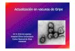 Actualización en vacunas de Gripe · Actualización en vacunas de Gripe Dr R. Ortiz de Lejarazu Hospital Clínico Universitario Centro Nacional de Gripe Valladolid. La Gripe es una