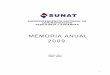MEMORIA ANUAL 2009 - SUNAT · como la vinculada con los tributos internos y aduaneros que administra. d. Proponer al Poder Ejecutivo los lineamientos tributarios para la celebración