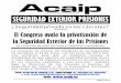 SEGURIDAD EXTERIOR PRISIONES · E-mail: acaip-madrid@wanadoo.es; oficinamadrid@acaip.info web: Página 3 de 12 Todo esto deberá realizarse además "una vez que se valoren las posibilidades