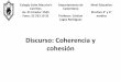 Discurso: Coherencia y cohesióncolegiosaintmaurices.cl/wp-content/uploads/2020/03/Electivo-lectur… · Coherencia y cohesión •Coherencia: La coherencia es una propiedad del discurso
