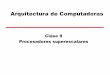 Arquitectura de Computadorasweblidi.info.unlp.edu.ar/catedras/arquitecturaP2003/teorias/Notas cl… · procesamiento superescalar (2) Excepciones precisas Por ejemplo: los resultados
