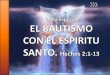 Tema Especial. El bautismo con el Espirítu Santo. · » El bautismo con el Espíritu Santo y fuego concedido por el Señor Jesucristo, es una experiencia necesaria para el progreso