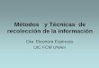 Métodos e instrumentos de recolección de la información · PROCEDIMIENTOS DE RECOLECCION. •Es la descripción del proceso que se seguirá en la recolección de datos y en las
