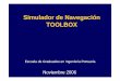 Simulador de Navegación TOOLBOX · Simulador de Maniobra Maritima Toolbox El Simulador de Navegación Toolbox ofrece la posibilidad de investigar maniobras de navegación en las