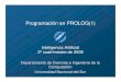 Programación en PROLOG(1)grs/InteligenciaArtificial...4 Sintaxis Informal Existen 3 tipos construcciones en PROLOG (llamadas cláusulas) : • Hechos •Reglas • Consultas Permiten