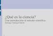 Santiago Cárdenas Martín - Grupo EI · ¿Qué es la ciencia? Definición de la RAE: – Conjunto de conocimientos obtenidos mediante la observación y el razonamiento, sistemáticamente