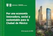 Por una economía innovadora, social y Ciudad de México · Ventanilla única de construcción Reducción de tiempos Único trámite para internet Evitar cierres arbitrarios Información