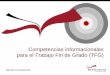Competencias informacionales para el Trabajo Fin de Grado (TFG)bib.us.es/educacion/sites/bib3.us.es.educacion/files/... · 2015-03-12 · TFG: Evitar el plagio ¿Qué es plagio? 1