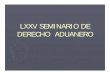 LXXV SEMINARIO DE DERECHO ADUANERO · 2019-10-21 · • El vendedor será responsable de cualquier daño a la mercancía antes de cargarla en el buque. • Informa al comprador de