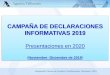 CAMPAÑA DE DECLARACIONES INFORMATIVAS 2019 · 2020-01-17 · Presentaciones en 2020 ... escisiones sin diferimiento. ... relativo a las operaciones de Canje de valores 80 LIS (clave
