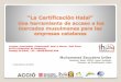 “La Certificación Halal”“La Certificación Halal” Una herramienta de acceso a los mercados musulmanes para las empresas catalanas Muhammad Escudero Uribe Instituto Halal -EGCH-