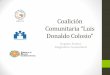 Coalición Comunitaria “Luis Donaldo Colosio” · •Existen 57 mil 447 viviendas habitadas en Nogales, de las cuáles 8 mil corresponden a la colonia Luís Donaldo Colosio. •A