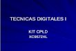 TECNICAS DIGITALES I - UTN · 2009-10-21 · TECNICAS DIGITALES I KIT CPLD XC9572XL. Kit Kit de desarrollo. Características Electricas. Reprogramación y Condiciones de operación