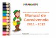 Manual Convivencia 2011 - Pulgarcito...Ser reconocidos a partir de 2013, como la mejor alternativa para los padres de familia interesados en la formación preescolar integral de sus