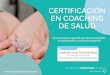 CERTIFICACIÓN EN COACHING DE SALUD · 2020-04-11 · El curso de especialización en Coaching de Salud se imparte en 4 convocatorias al año, que dan comienzo en enero, abril, junio