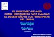 EL MONITOREO DE AVES COMO HERRAMIENTA PARA EVALUAR … · Talleres de Evaluación del Estado de Conservación de las Aves de México: 2 Talleres Nacionales: Tepoztlan, Morelos (Jul