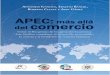 APEC: más allá del comercio€¦ · apec: Más allá del comercio es sin lugar a dudas una gran propuesta en la investigación y profundidad del análisis que contribuye amplia-