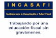 Trabajando por una educación fiscal sinsainzabogados.com.mx/doc/Material_Defensa_Fiscal_INCASAFI_201… · de defensa en materia fiscal federal a favor de sus clientes. TEMAS A TRATAR