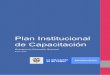 Plan Institucional de Capacitación...- Implementar las orientaciones conceptuales, pedagógicas, temáticas y estratégicas de la capacitación en el marco del Plan Estratégico de